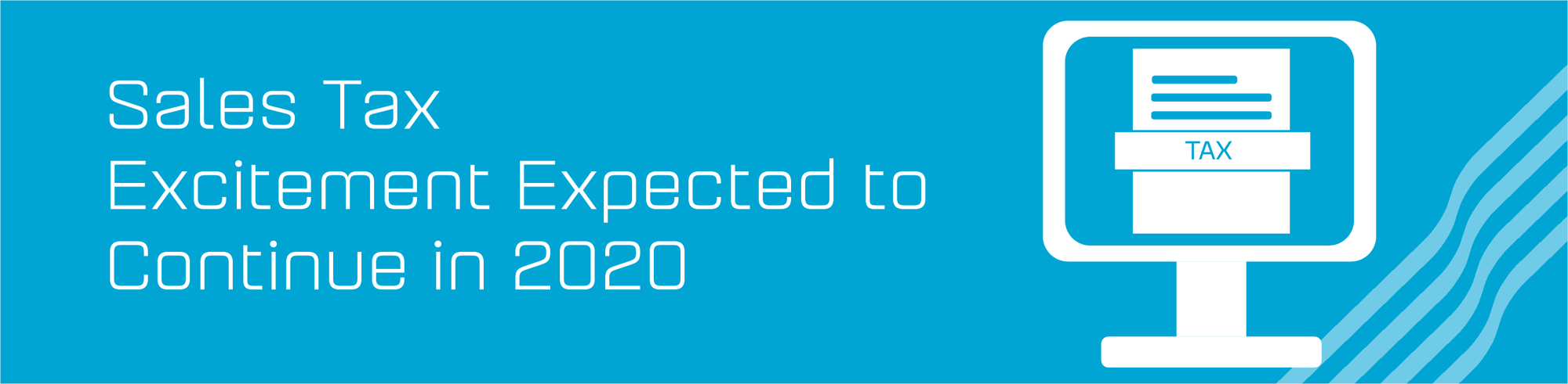 Sales Tax Excitement to Continue in 2020 Blog